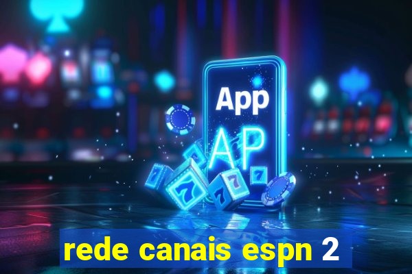 rede canais espn 2